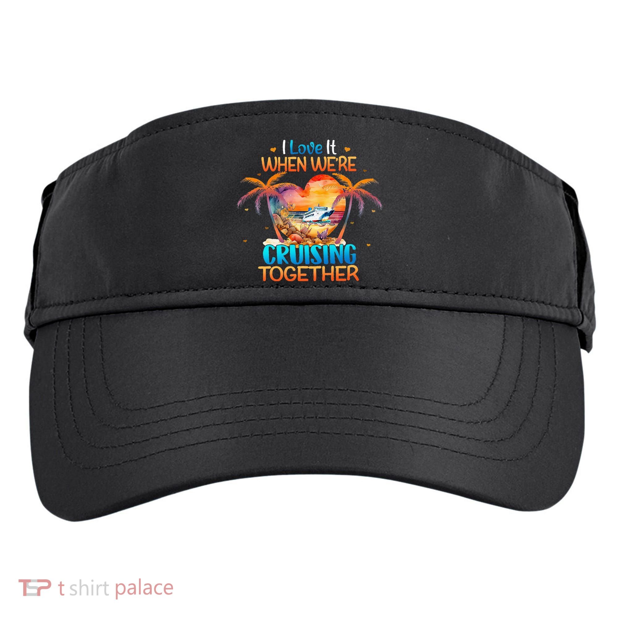 I Love It When WeRe Cruising Together Cruise Adult Drive Performance Visor
