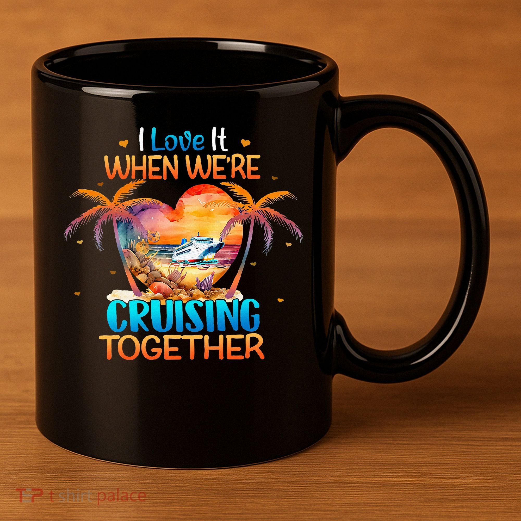 I Love It When WeRe Cruising Together Cruise 11oz C Handle Ceramic Mug
