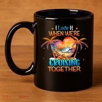 I Love It When WeRe Cruising Together Cruise 11oz C Handle Ceramic Mug thumb 4