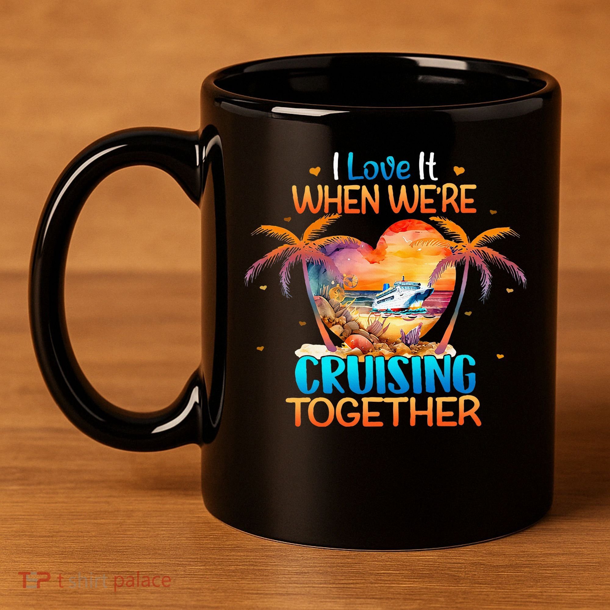I Love It When WeRe Cruising Together Cruise 11oz C Handle Ceramic Mug