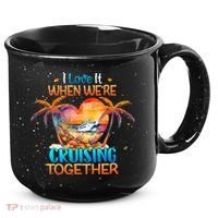 I Love It When WeRe Cruising Together Cruise 15oz Campfire Ceramic Mug thumb 0
