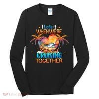 I Love It When WeRe Cruising Together Cruise Tall Long Sleeve Shirt thumb 0