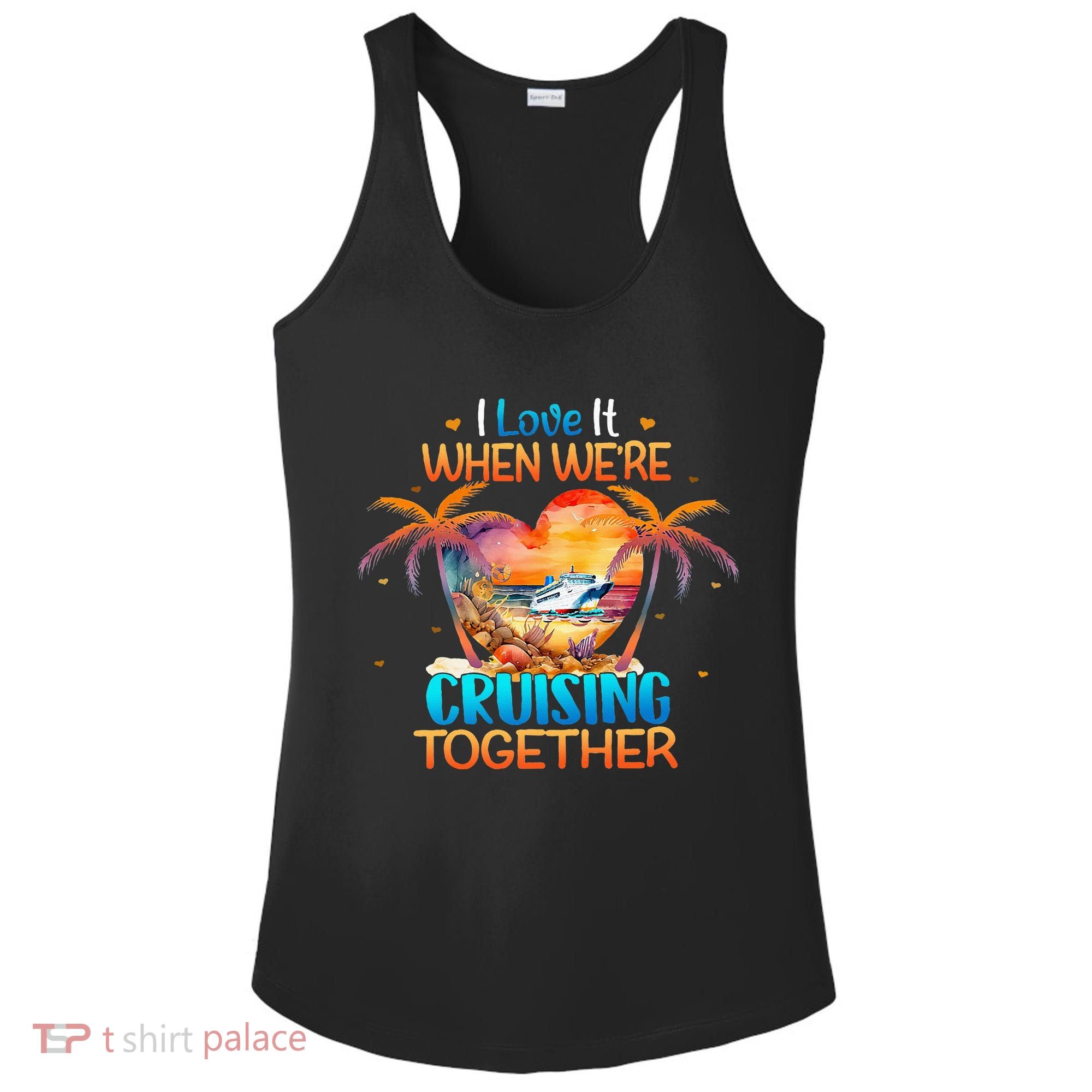 I Love It When WeRe Cruising Together Cruise Ladies PosiCharge Competitor Racerback Tank