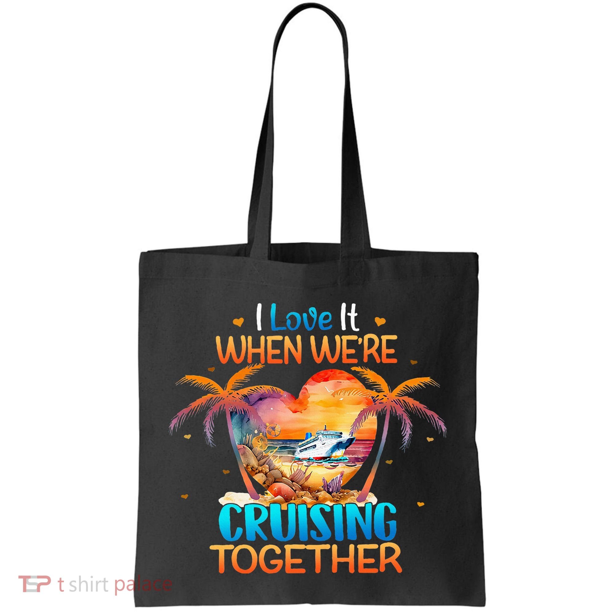 I Love It When WeRe Cruising Together Cruise Tote Bag