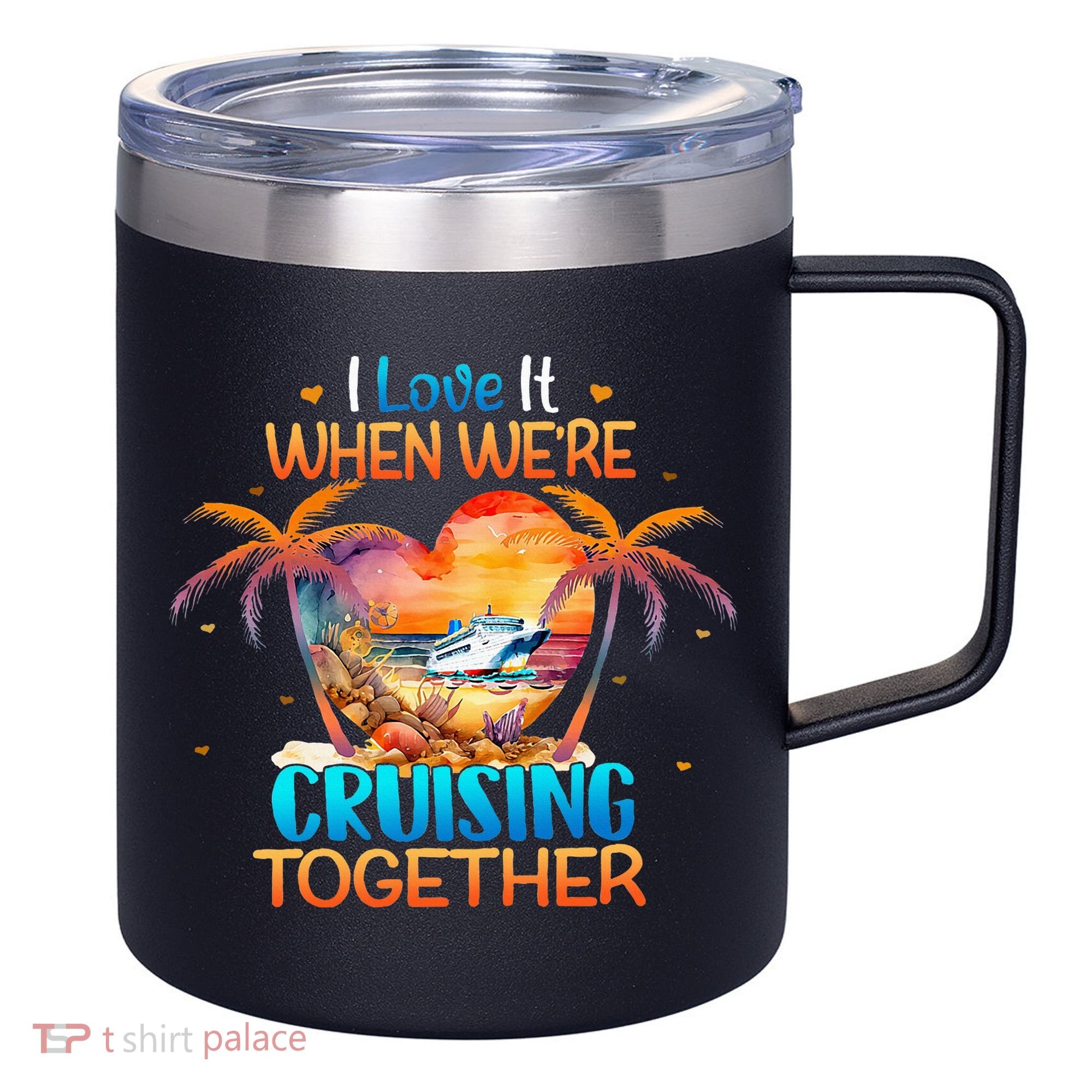 I Love It When WeRe Cruising Together Cruise 12oz Stainless Steel Coffee Mug