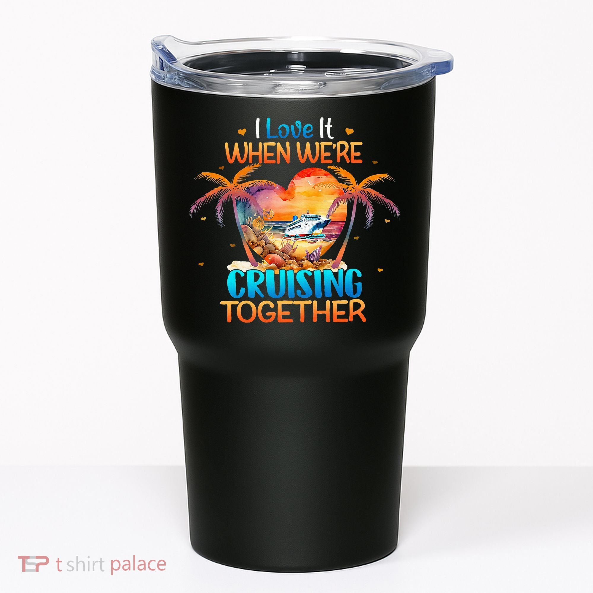 I Love It When WeRe Cruising Together Cruise Tumbler