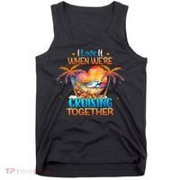 I Love It When WeRe Cruising Together Cruise Tank Top thumb 0