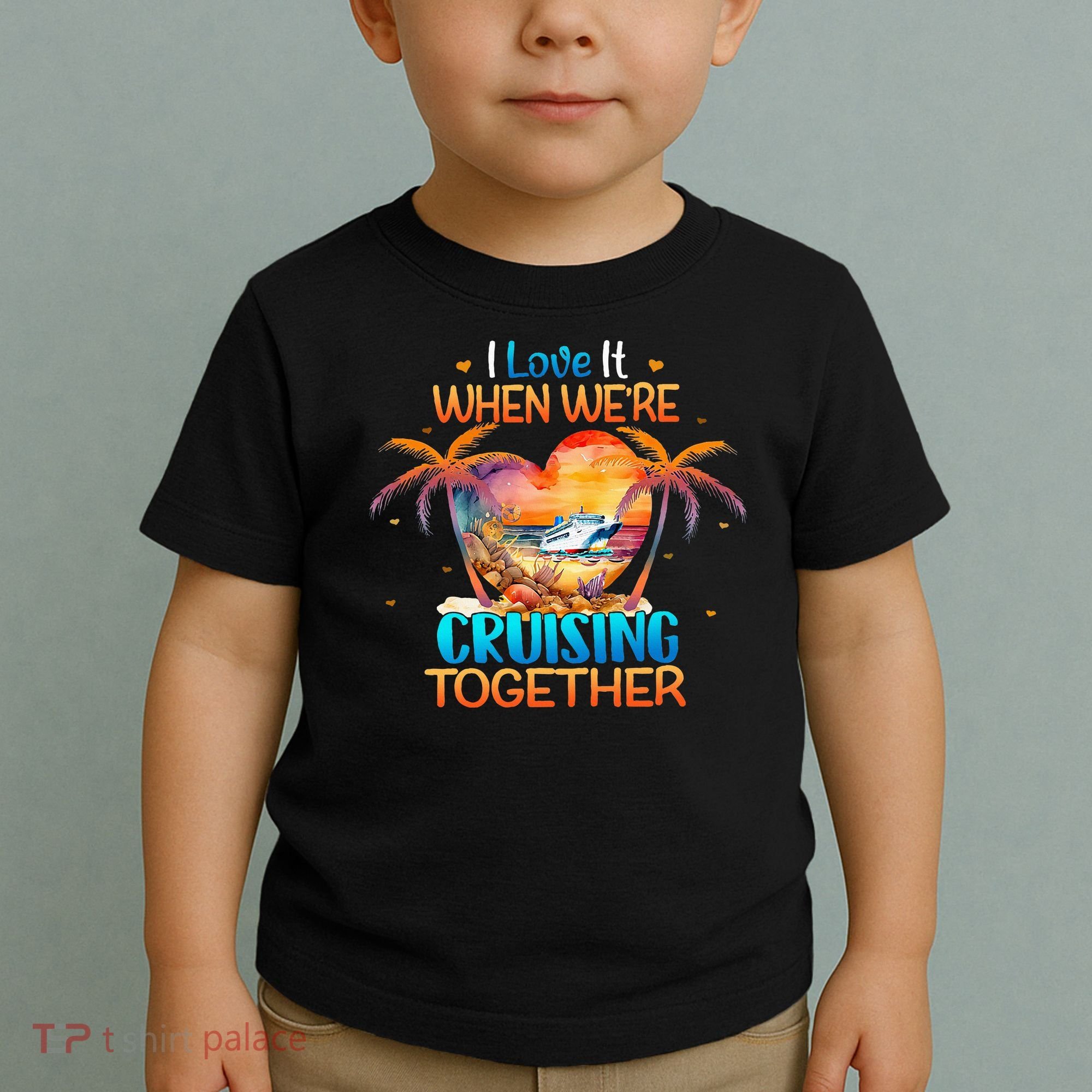 I Love It When WeRe Cruising Together Cruise Toddler T-Shirt
