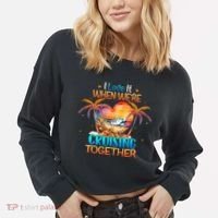 I Love It When WeRe Cruising Together Cruise Cropped Pullover Crew thumb 2