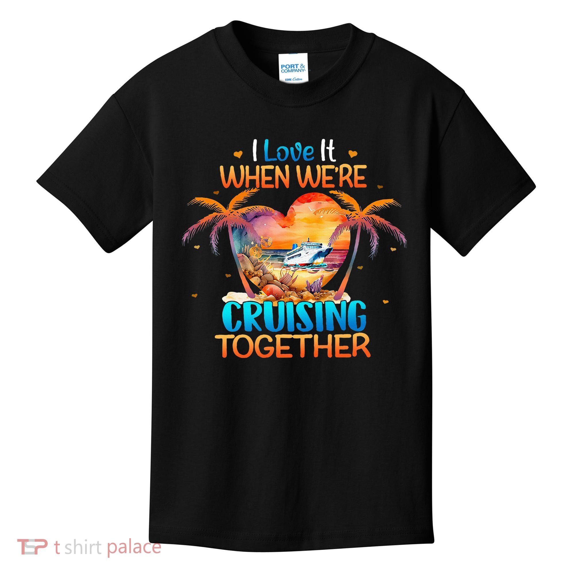 I Love It When WeRe Cruising Together Cruise Kids T-Shirt