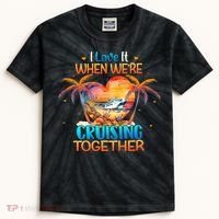 I Love It When WeRe Cruising Together Cruise Kids Tie-Dye T-Shirt thumb 0