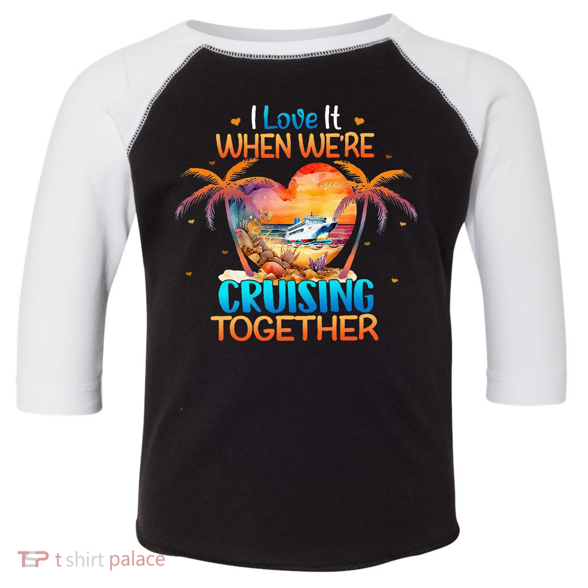 I Love It When WeRe Cruising Together Cruise Toddler Fine Jersey T-Shirt