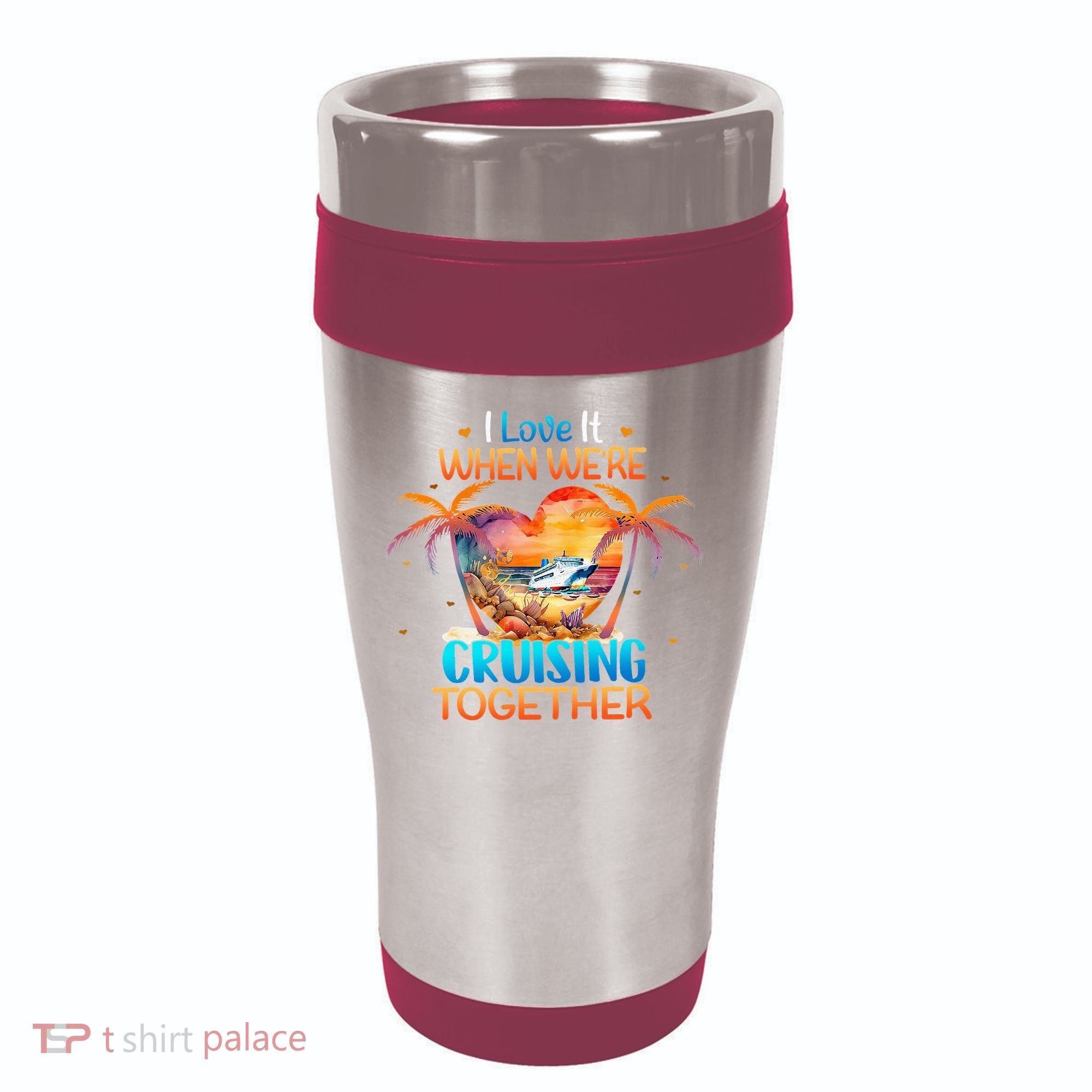 I Love It When WeRe Cruising Together Cruise 16oz Travel Tumbler