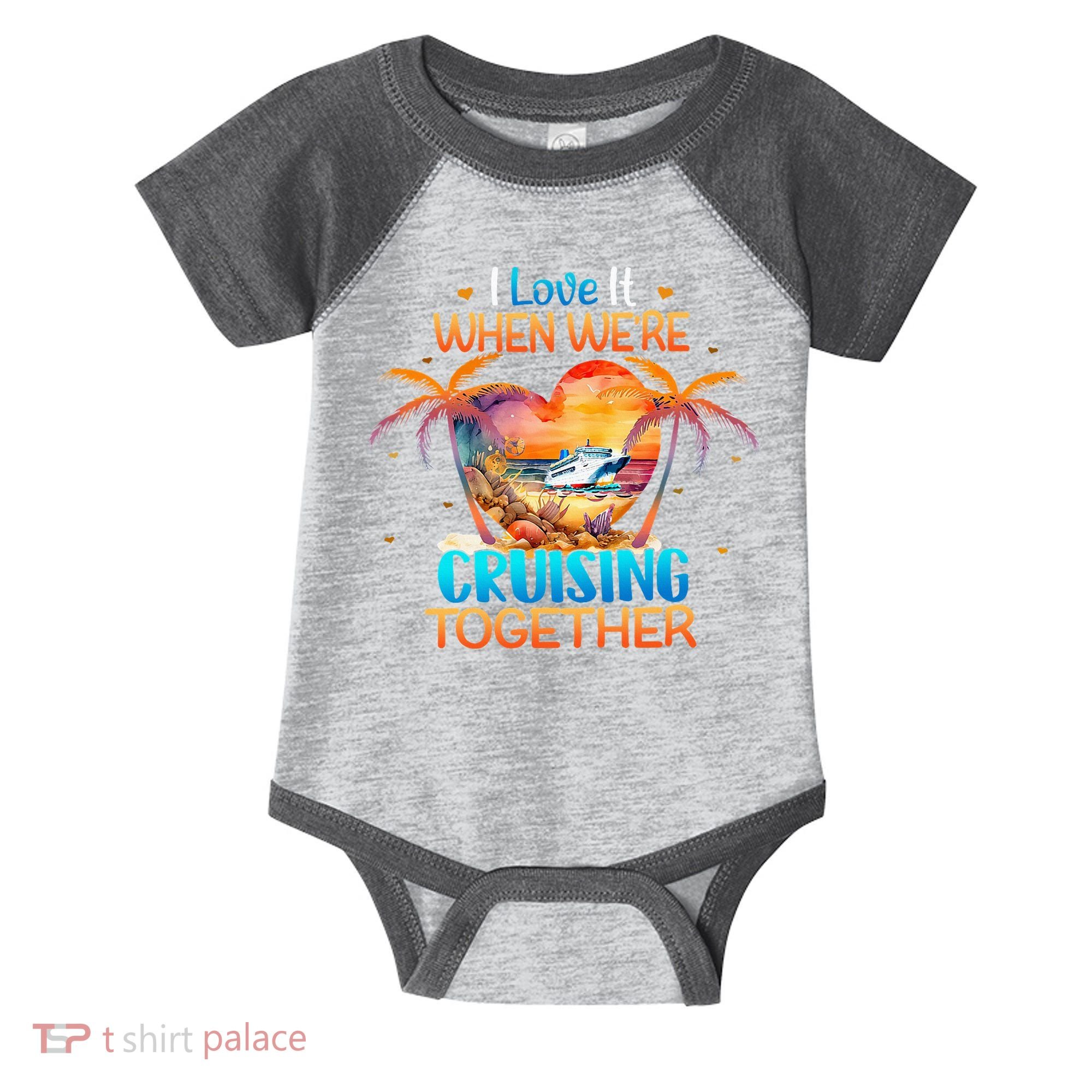 I Love It When WeRe Cruising Together Cruise Infant Baby Jersey Bodysuit