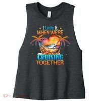I Love It When WeRe Cruising Together Cruise Women's Racerback Cropped Tank thumb 0