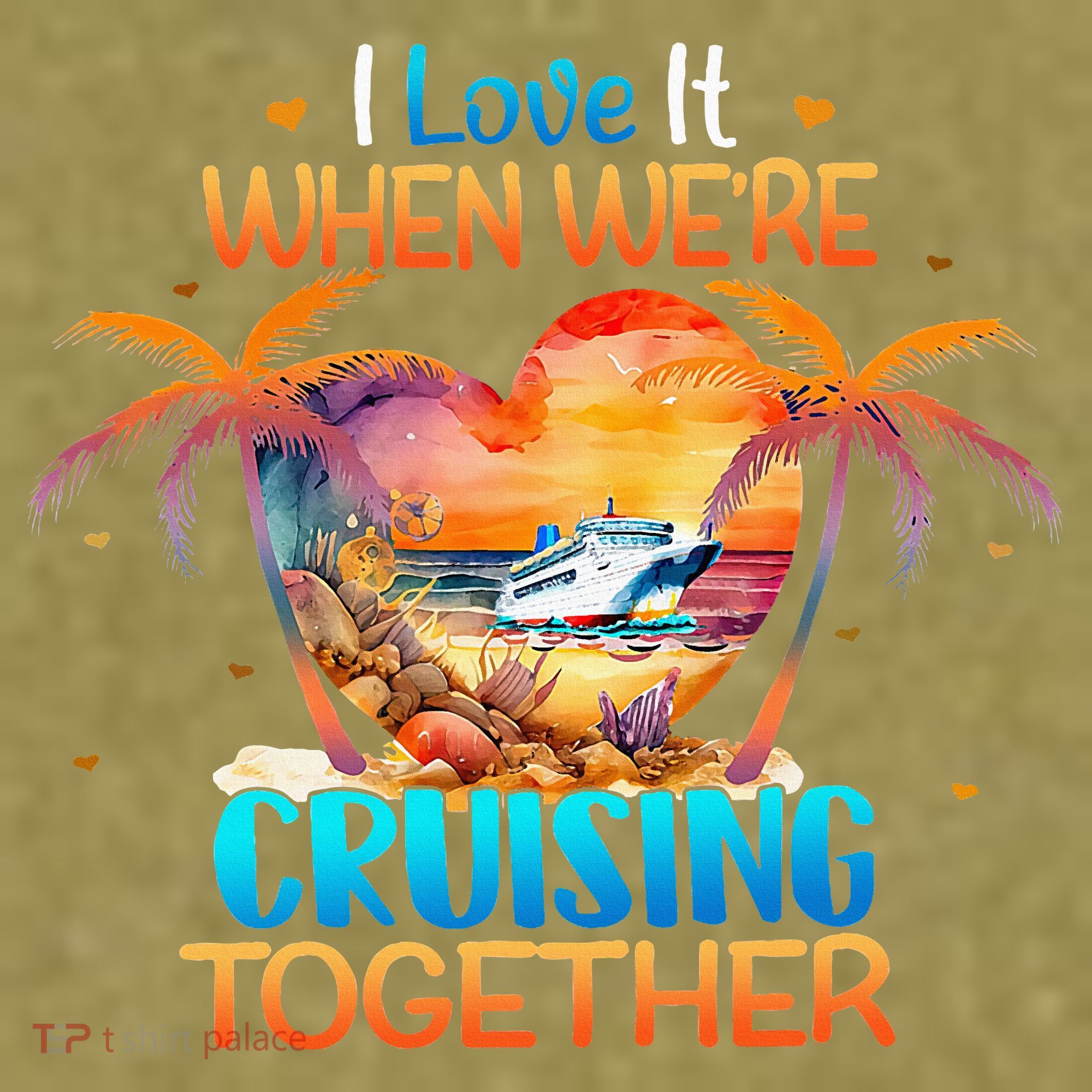 I Love It When WeRe Cruising Together Cruise Garment-Dyed Women's Muscle Tee