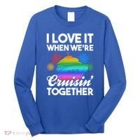 I Love It When We're Cruisin' Together Fun Cruising Trip Cool Gift Long Sleeve Shirt thumb 0