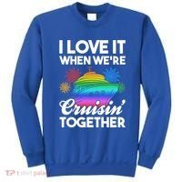 I Love It When We're Cruisin' Together Fun Cruising Trip Cool Gift Sweatshirt thumb 0