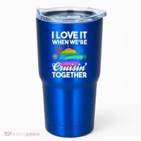 I Love It When We're Cruisin' Together Fun Cruising Trip Cool Gift Tumbler thumb 0