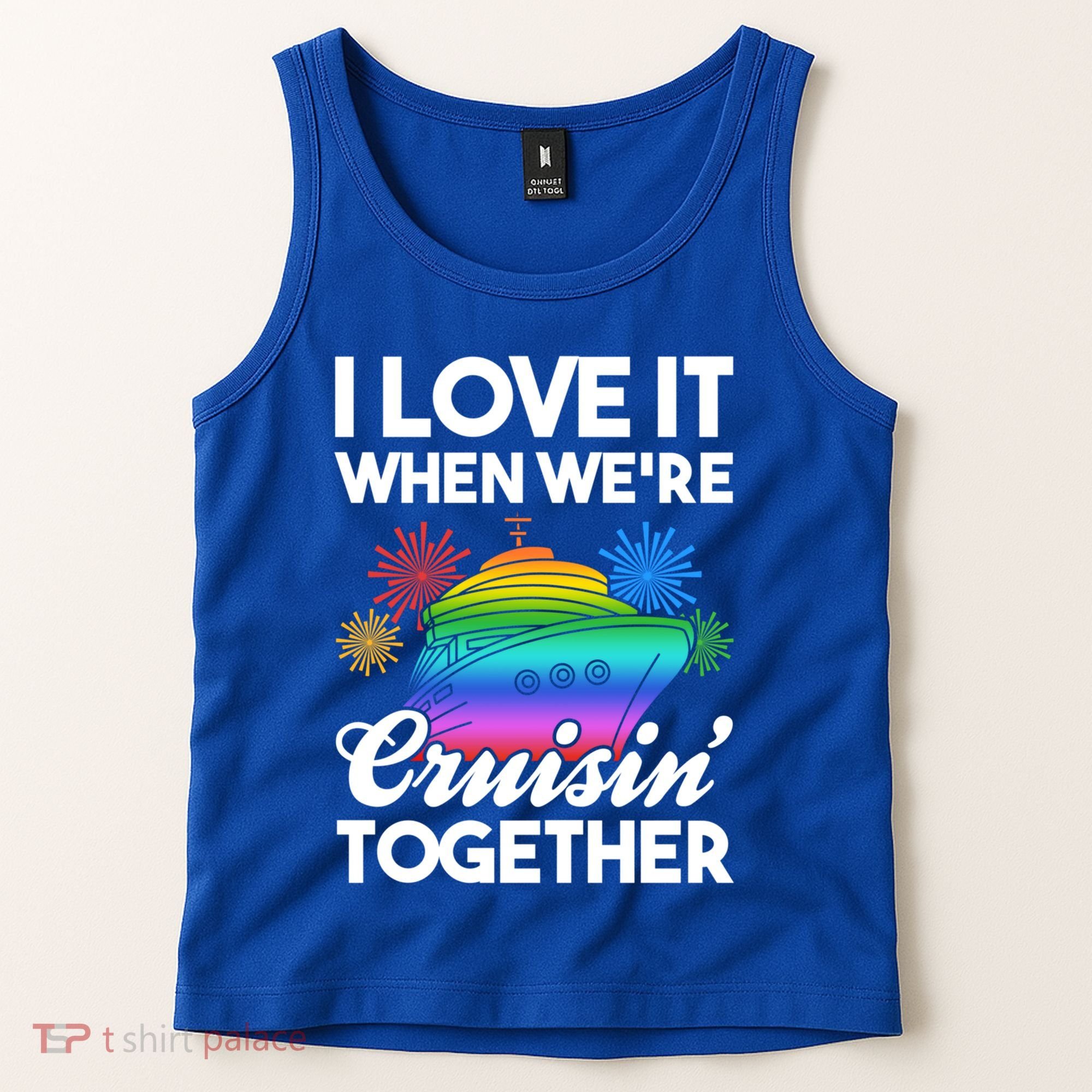 I Love It When We're Cruisin' Together Fun Cruising Trip Cool Gift Tank Top