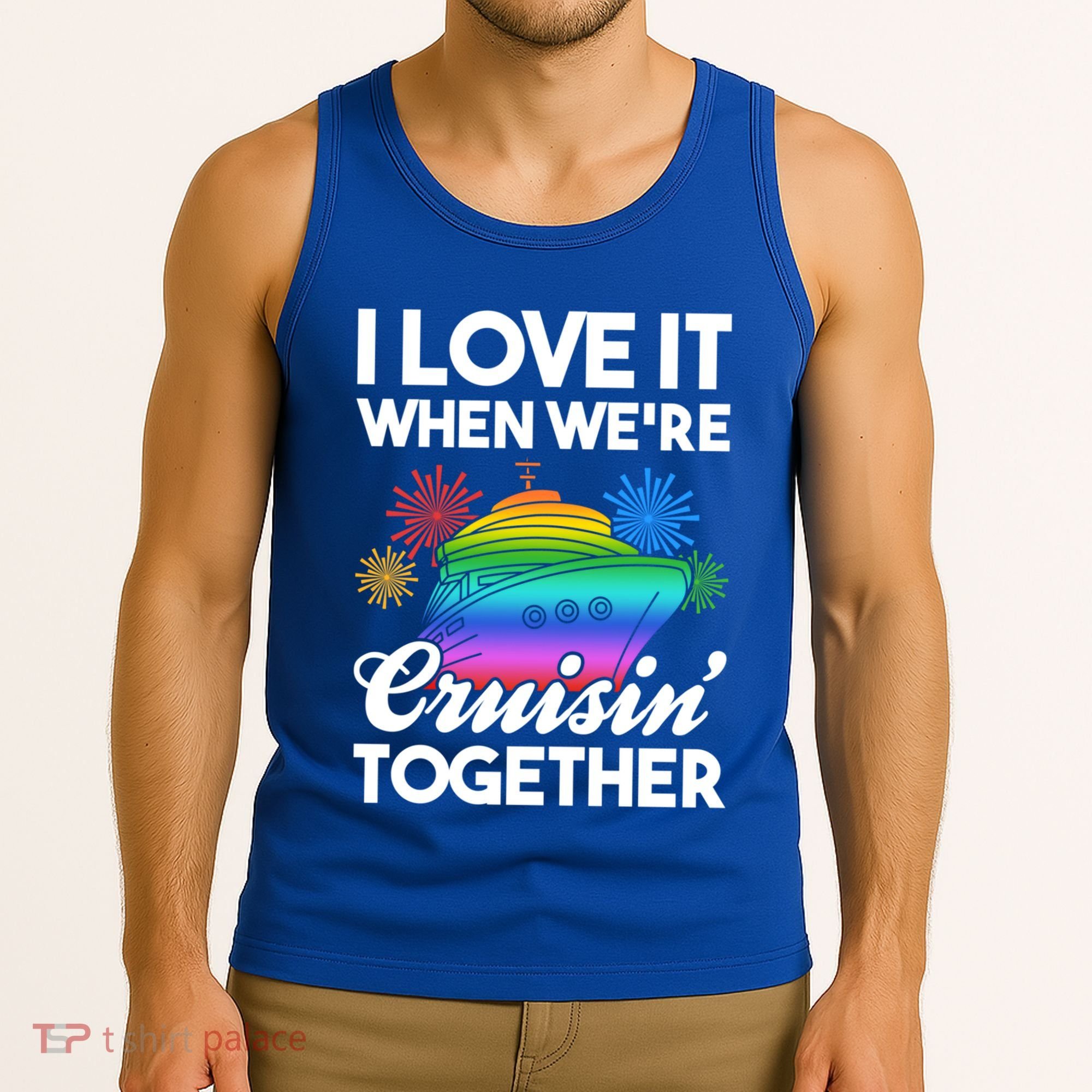 I Love It When We're Cruisin' Together Fun Cruising Trip Cool Gift Tank Top