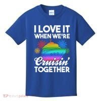 I Love It When We're Cruisin' Together Fun Cruising Trip Cool Gift Kids T-Shirt thumb 0