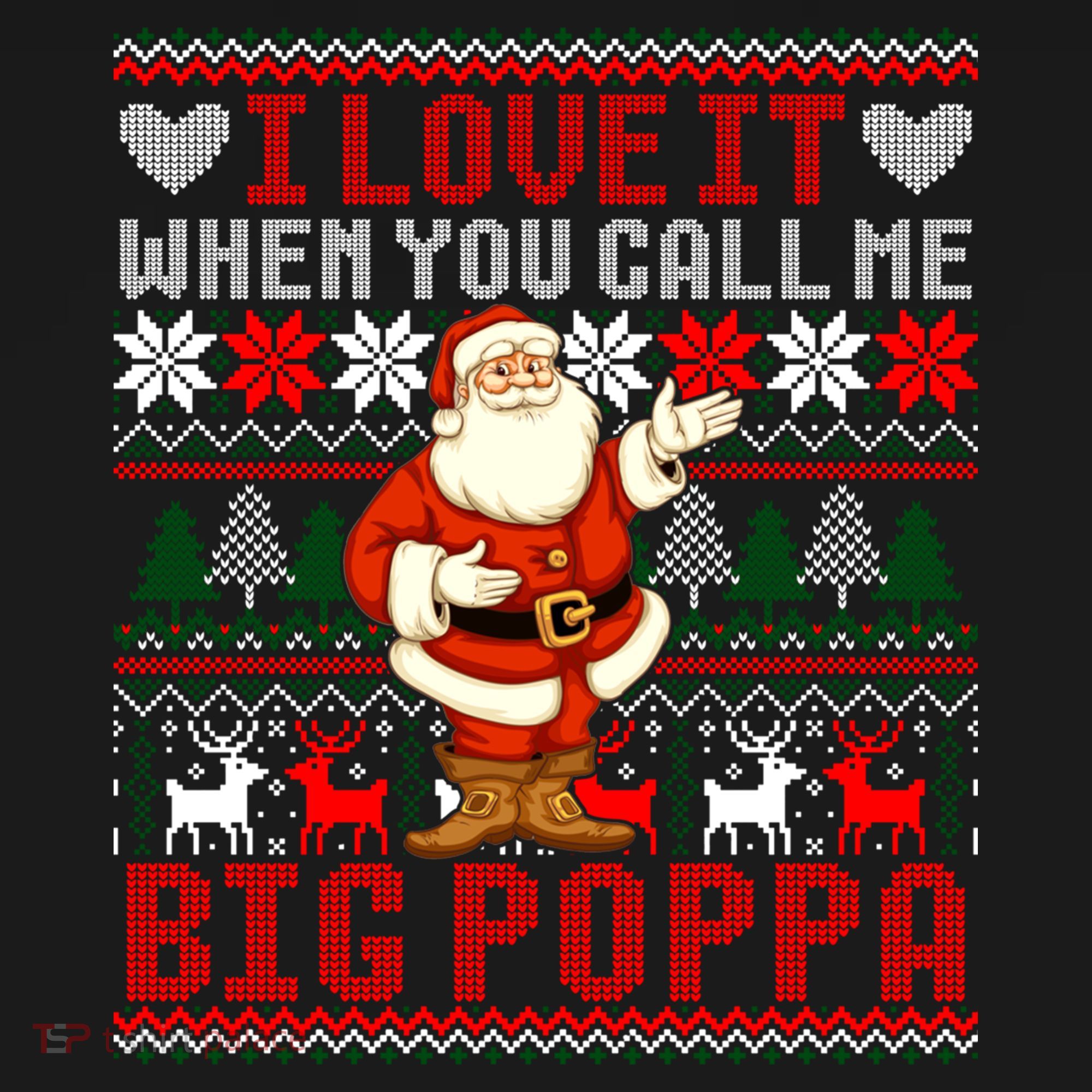 I Love It When You Call Me Big Poppa Christmas Ugly Sweater Gift Long Sleeve Shirt
