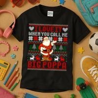 I Love It When You Call Me Big Poppa Christmas Ugly Sweater Gift Kids T-Shirt thumb 3