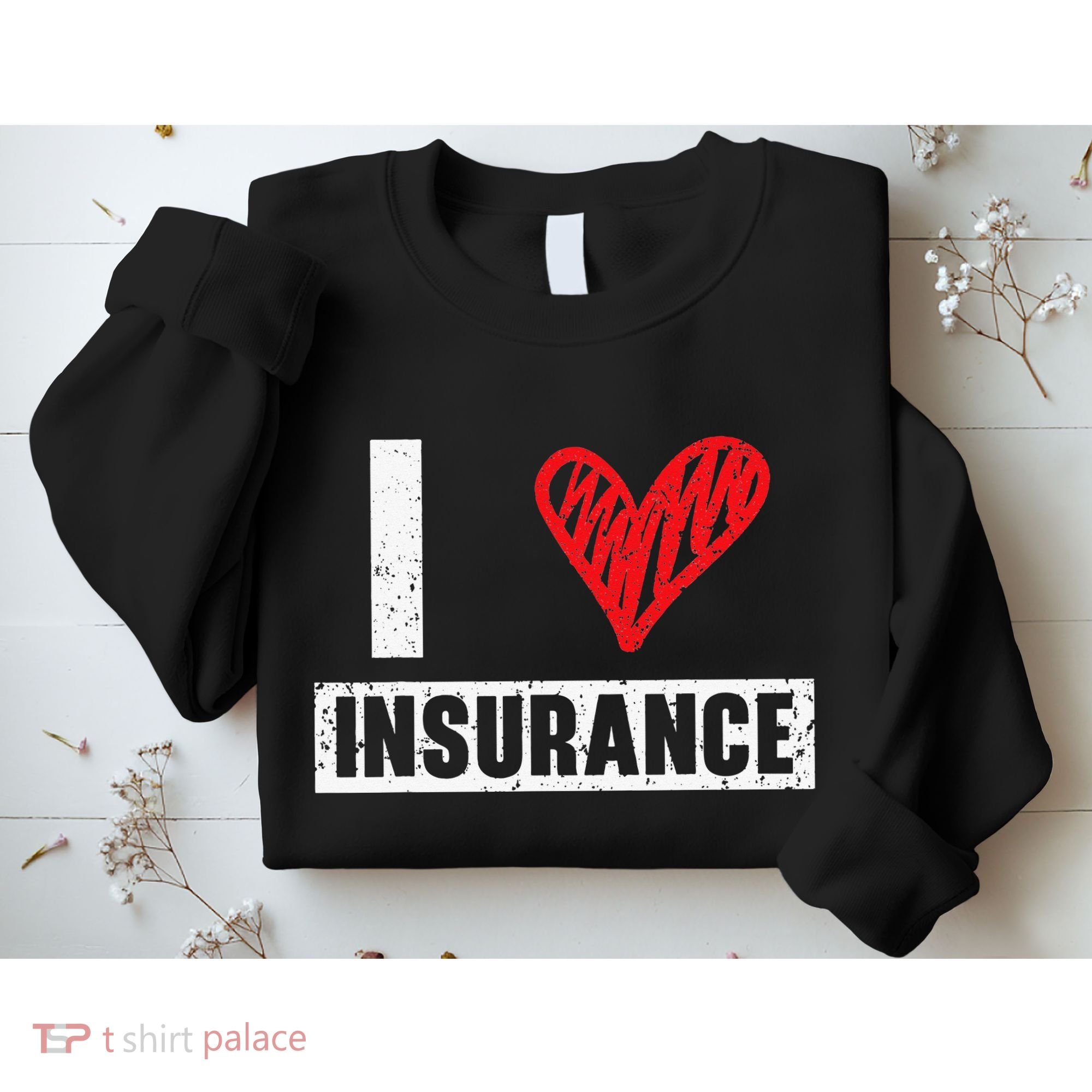 I Love Insurance Agents Occupation Job Profession Sweatshirt