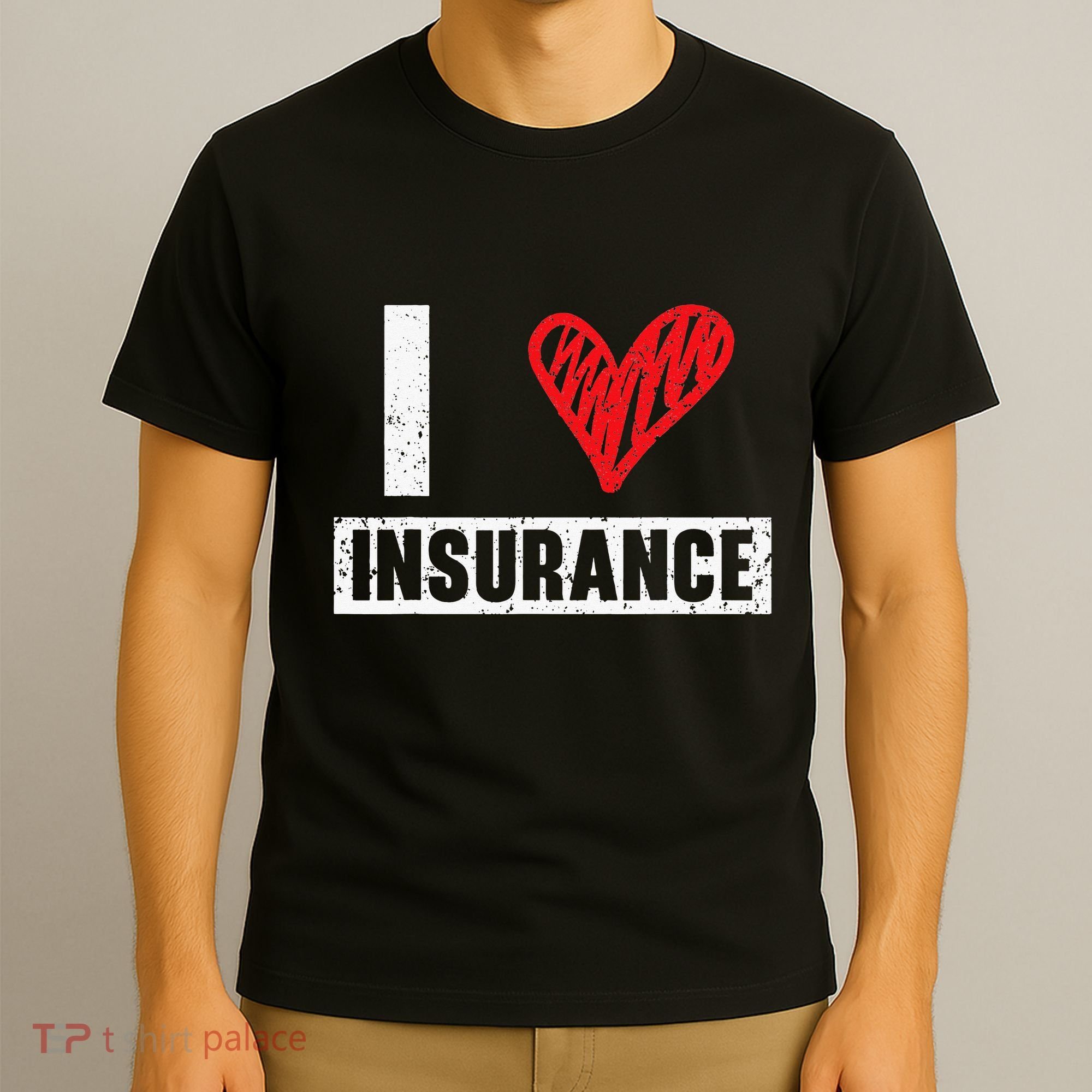 I Love Insurance Agents Occupation Job Profession T-Shirt