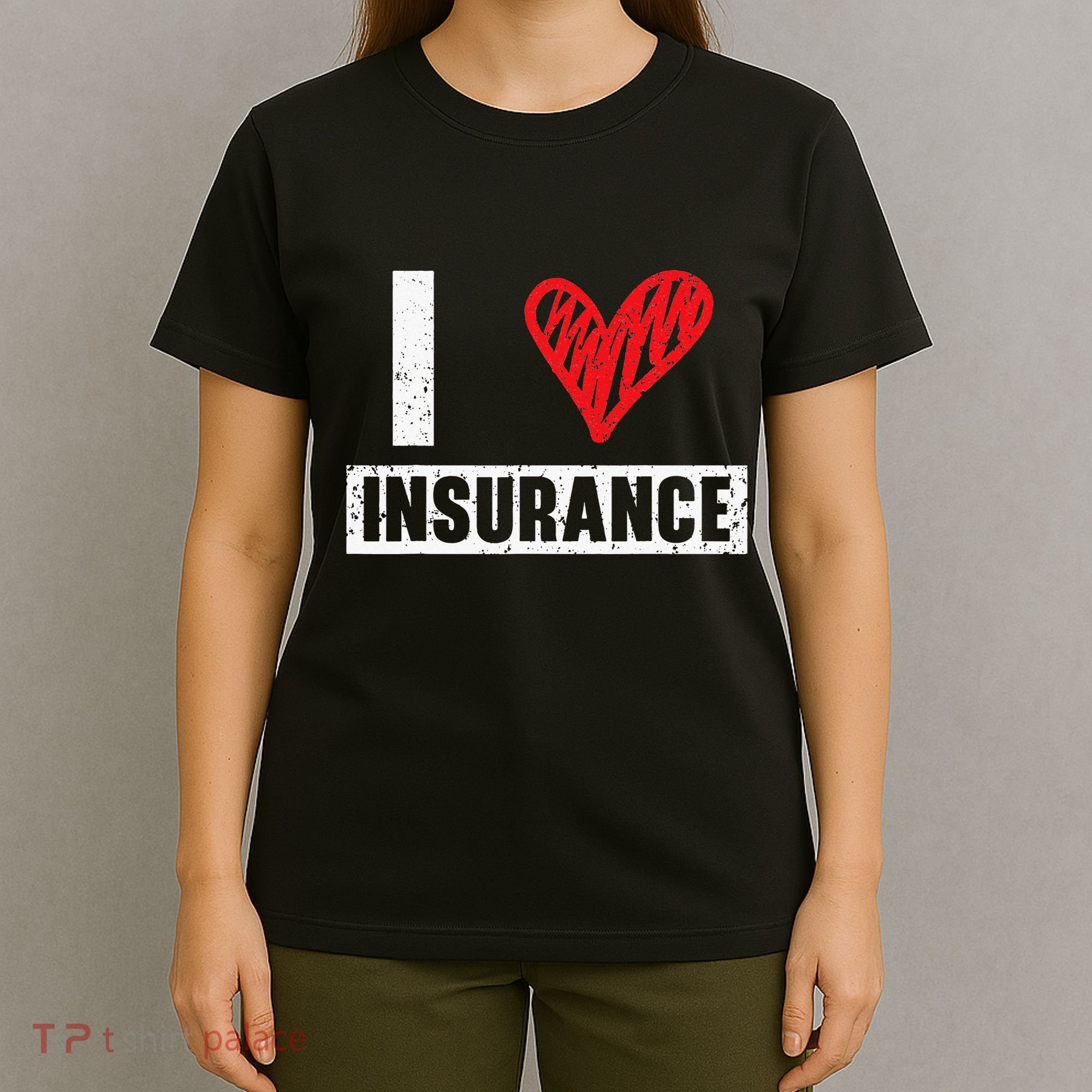 I Love Insurance Agents Occupation Job Profession T-Shirt