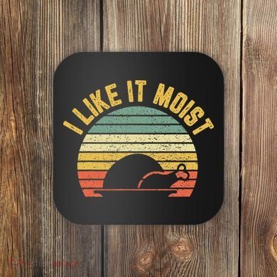 I Like It Moist Retro Funny Thanksgiving Coaster