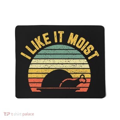 I Like It Moist Retro Funny Thanksgiving Mousepad