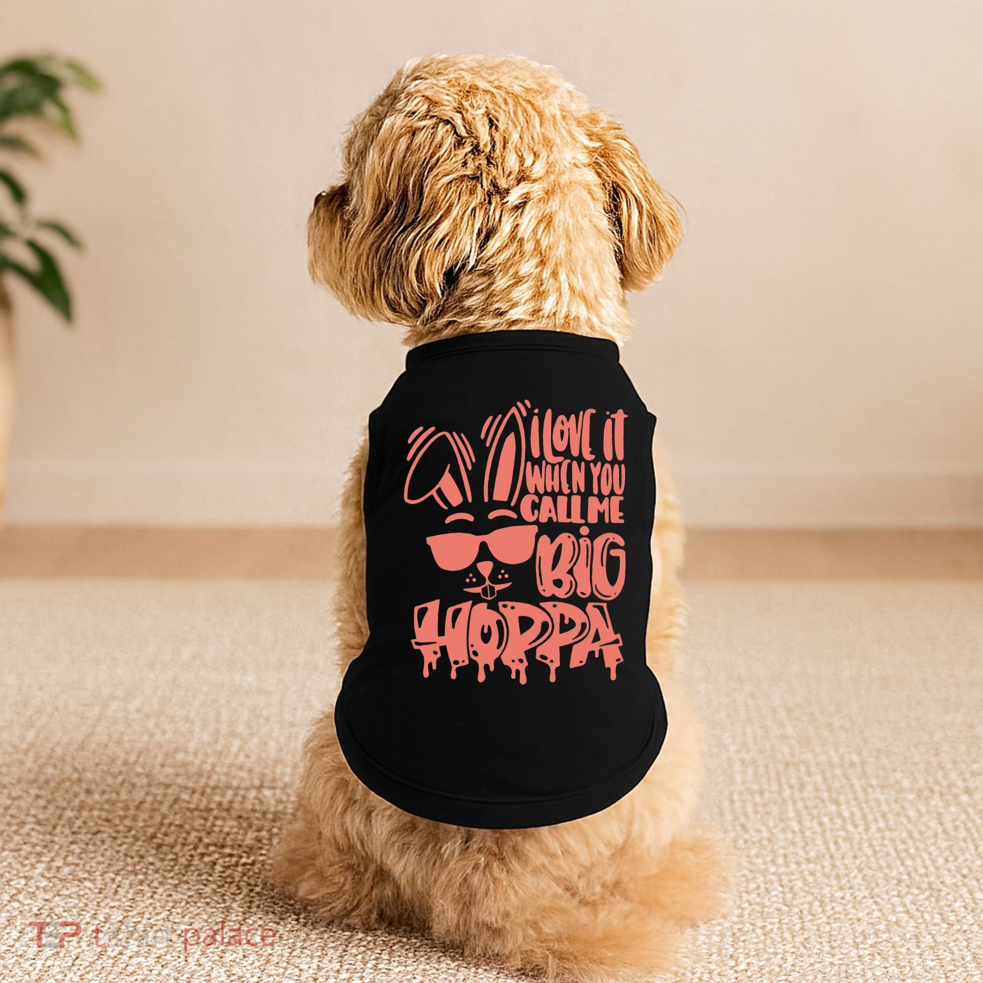 I Love It When You Call Me Big Hoppa Bunny Easter Day Doggie Tank