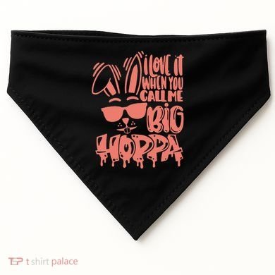 I Love It When You Call Me Big Hoppa Bunny Easter Day USA-Made Doggie Bandana