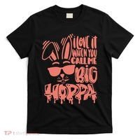 I Love It When You Call Me Big Hoppa Bunny Easter Day T-Shirt thumb 0
