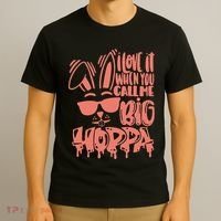 I Love It When You Call Me Big Hoppa Bunny Easter Day T-Shirt thumb 3