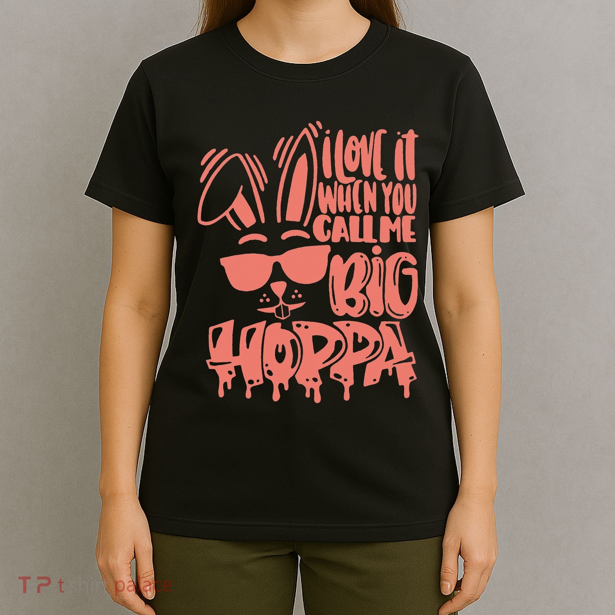 I Love It When You Call Me Big Hoppa Bunny Easter Day T-Shirt