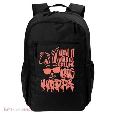 I Love It When You Call Me Big Hoppa Bunny Easter Day Backpack