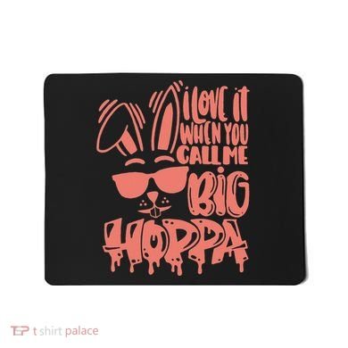 I Love It When You Call Me Big Hoppa Bunny Easter Day Mousepad