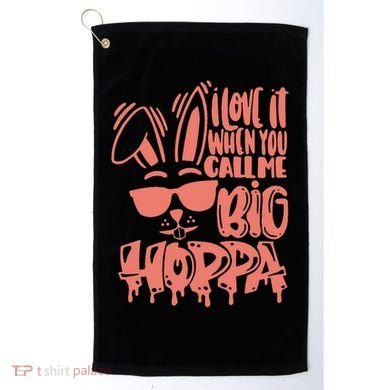 I Love It When You Call Me Big Hoppa Bunny Easter Day Golf Towel