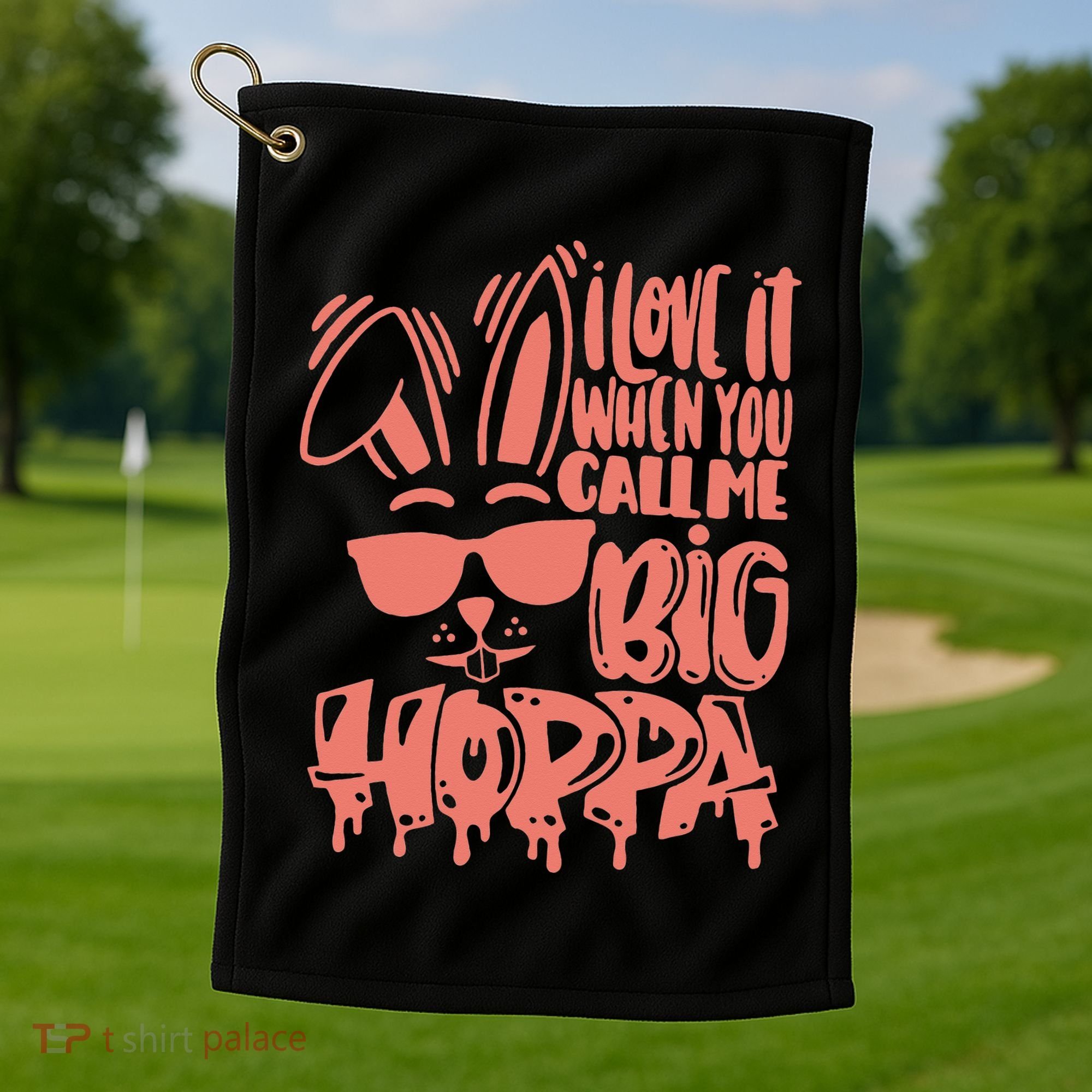 I Love It When You Call Me Big Hoppa Bunny Easter Day Golf Towel