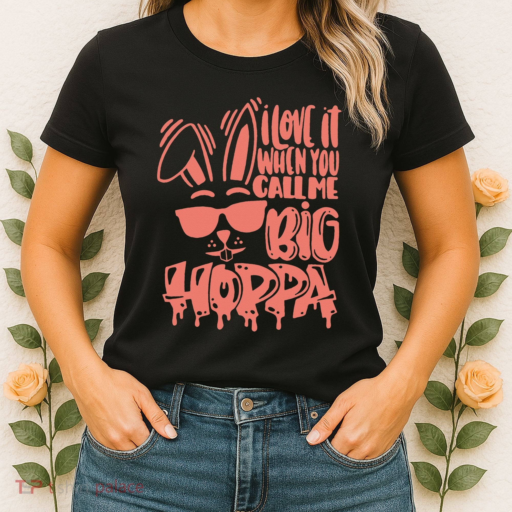 I Love It When You Call Me Big Hoppa Bunny Easter Day Women's T-Shirt