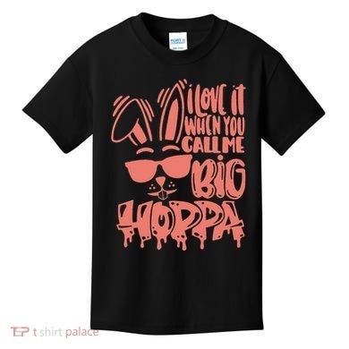 I Love It When You Call Me Big Hoppa Bunny Easter Day Kids T-Shirt