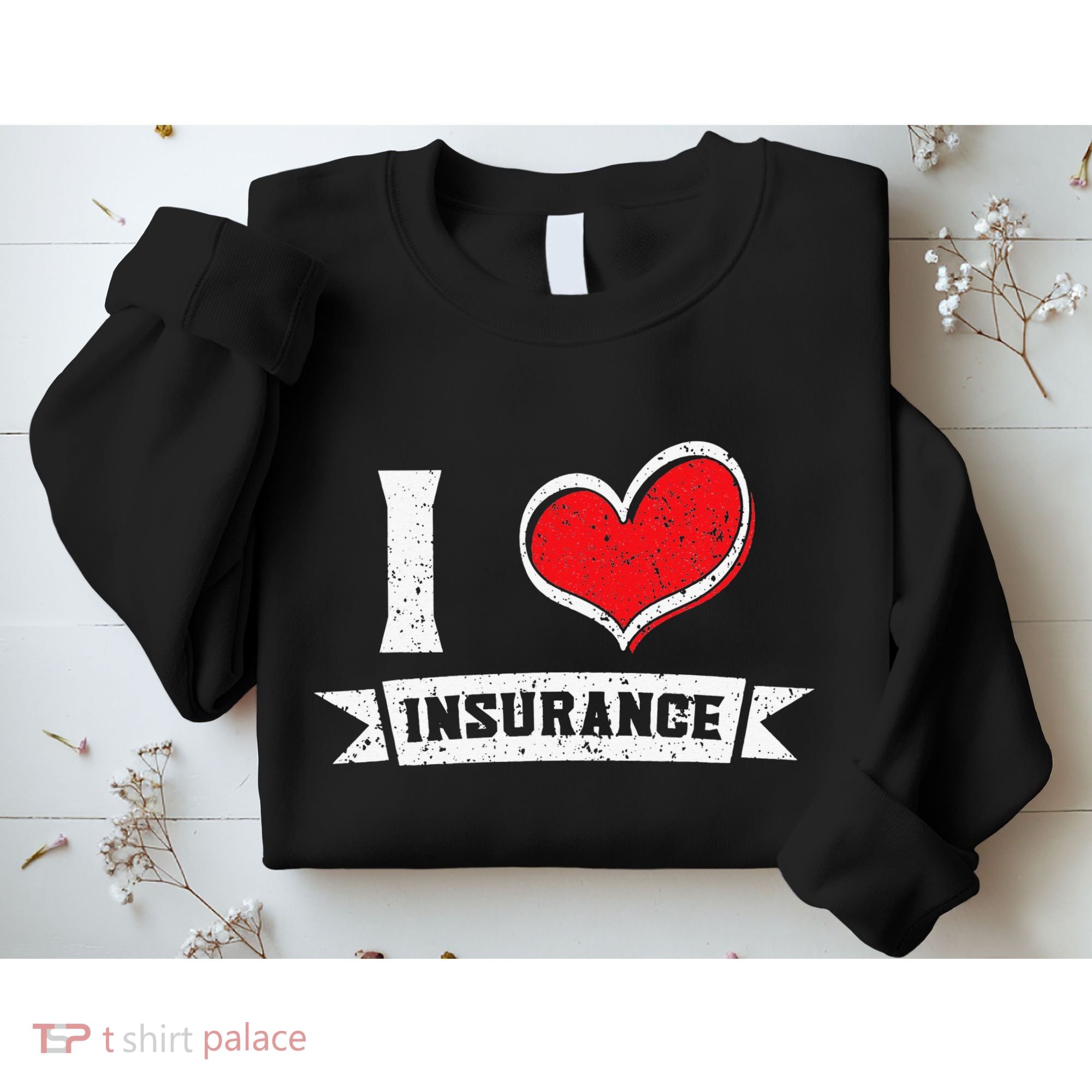 I Love Insurance Agents Occupation Job Profession Sweatshirt