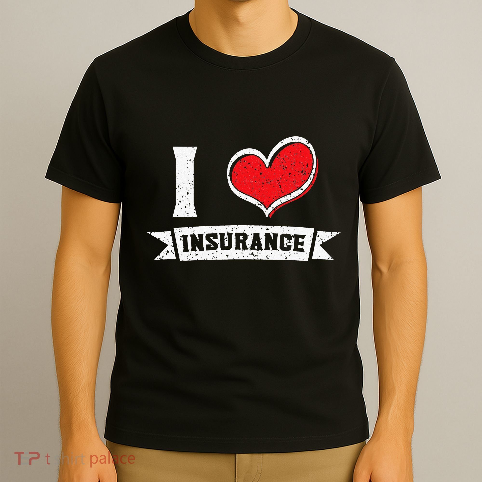 I Love Insurance Agents Occupation Job Profession T-Shirt