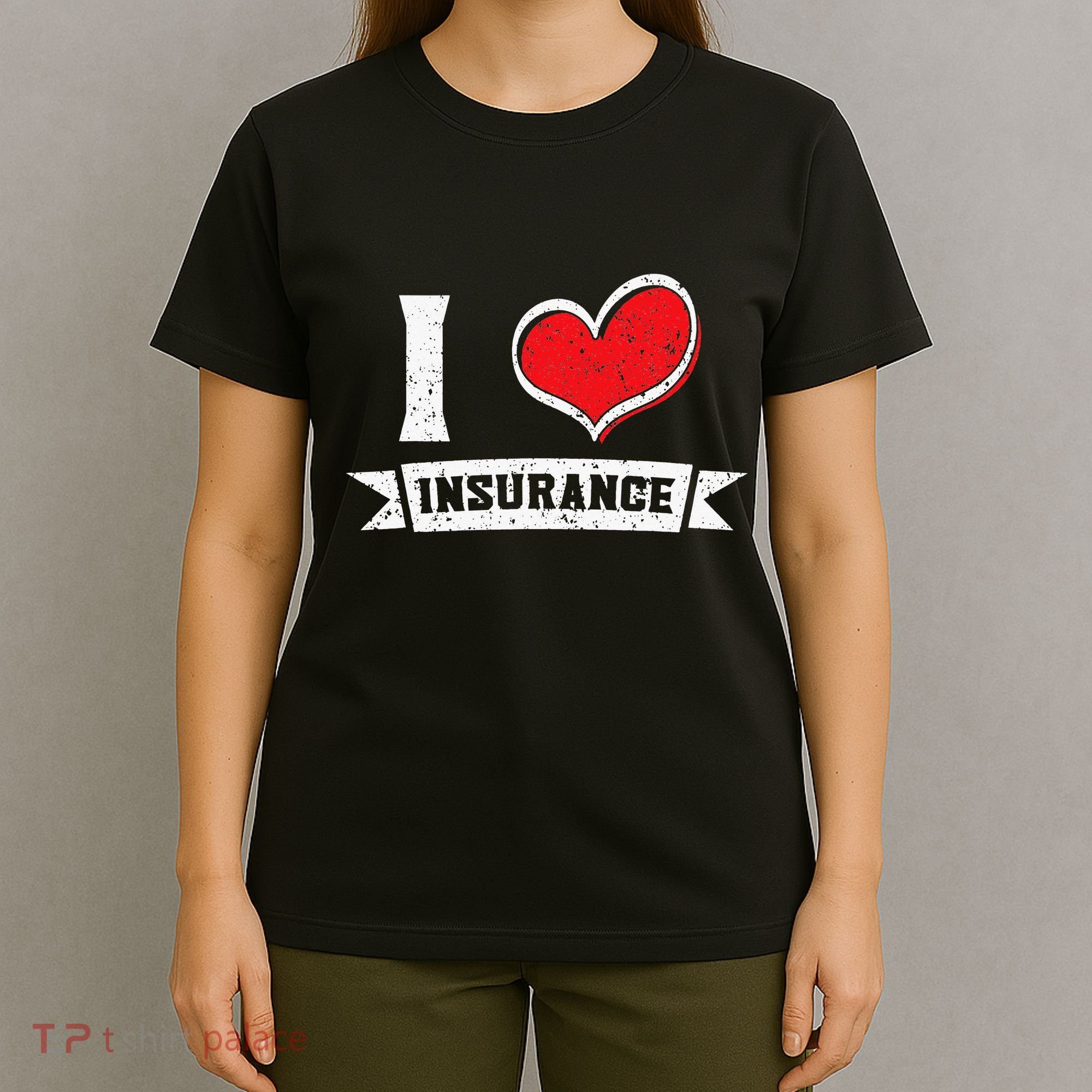 I Love Insurance Agents Occupation Job Profession T-Shirt