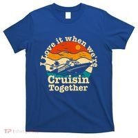 I Love It When We're Cruisin Together Cruising Lover Cruiser Funny Gift T-Shirt thumb 0