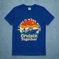 I Love It When We're Cruisin Together Cruising Lover Cruiser Funny Gift T-Shirt thumb 5
