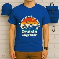 I Love It When We're Cruisin Together Cruising Lover Cruiser Funny Gift T-Shirt thumb 6